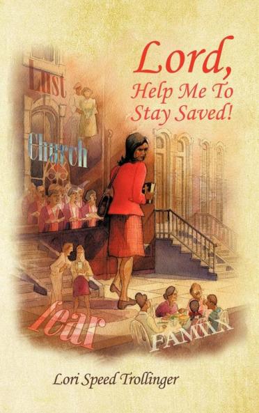 Lord Help Me To Stay Saved!