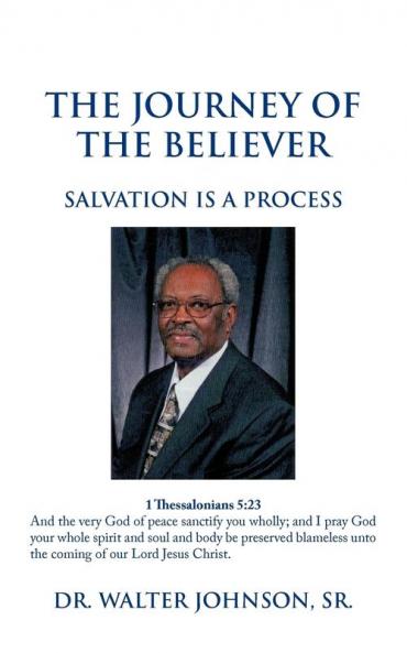 The Journey Of The Believer: Salvation Is A Process