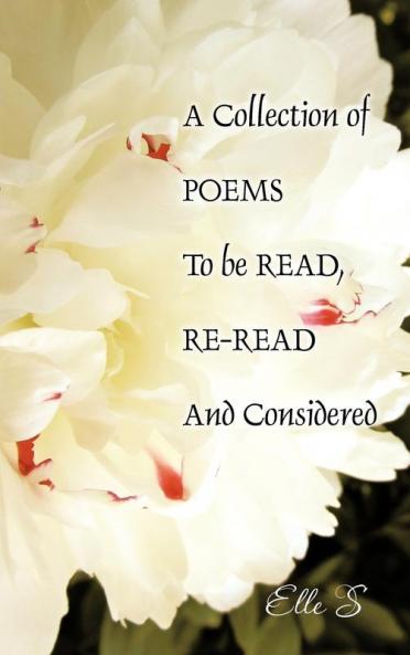 A Collection of Poems to Be Read Re-Read and Considered