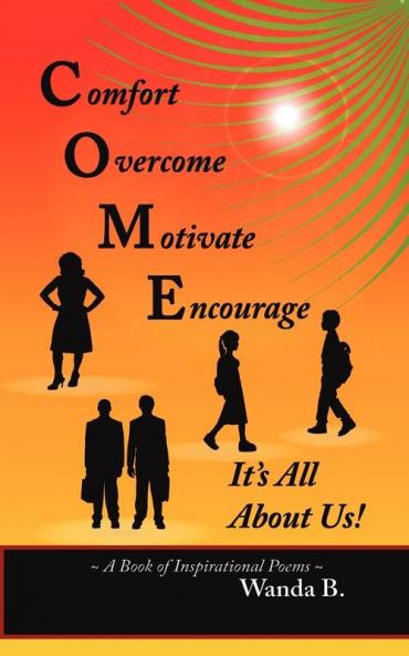 C.O.M.E. Comfort Overcome Motivate Encourage