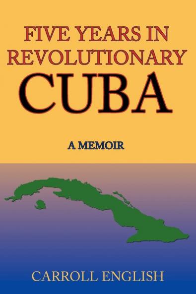 Five Years in Revolutionary Cuba