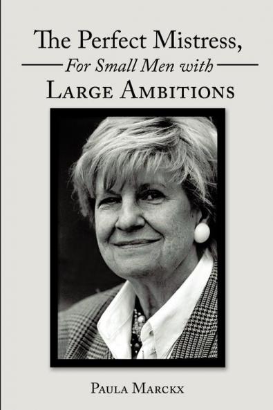 The Perfect Mistress for Small Men with Large Ambitions