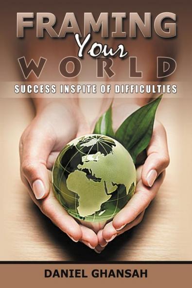 Framing Your World: Success Inspite of Difficulties