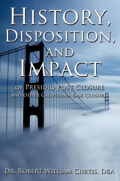 History Disposition and Impact of Presidio Post Closure and Other California Base Closures