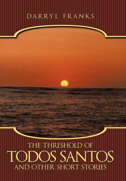 The Threshold of Todos Santos and Other Short Stories