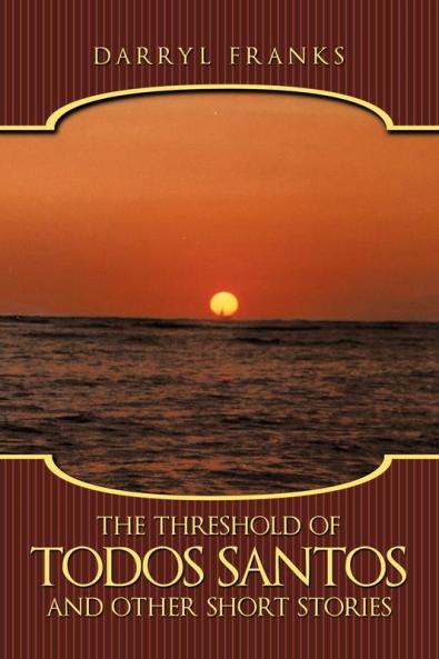 The Threshold of Todos Santos and Other Short Stories