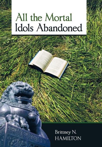 All the Mortal Idols Abandoned