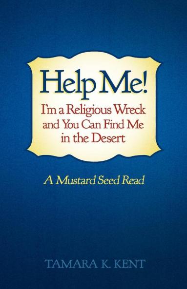 Help Me! I'm a Religious Wreck and You Can Find Me in the Desert