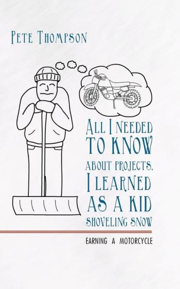 All I Needed to Know about Projects I Learned as a Kid Shoveling Snow