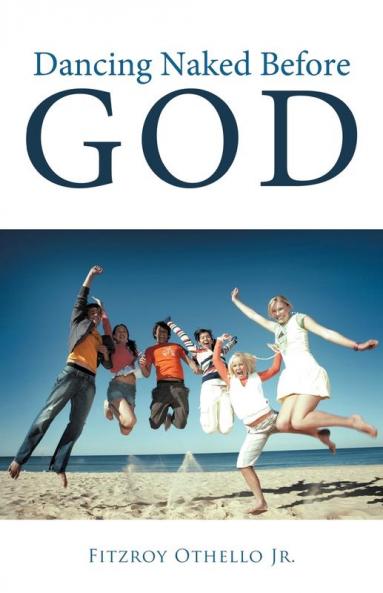 Dancing Naked Before God