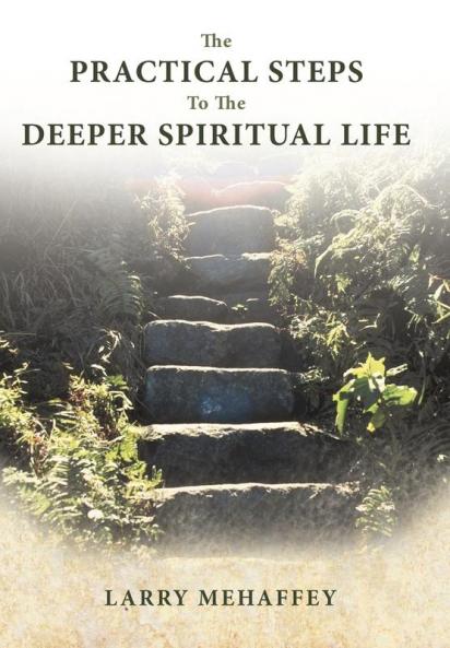 The Practical Steps to the Deeper Spiritual Life