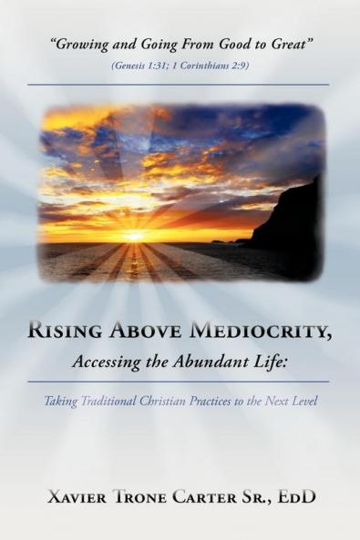 Rising Above Mediocrity Accessing the Abundant Life