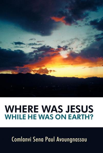 Where Was Jesus While He Was on Earth?