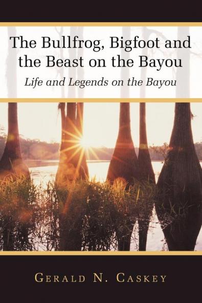 The Bullfrog Bigfoot and the Beast on the Bayou