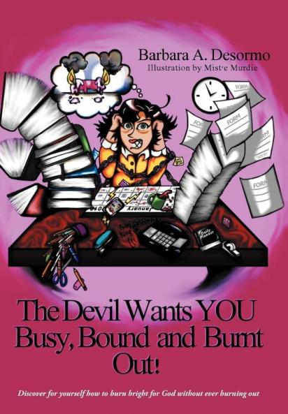 The Devil Wants You Busy Bound and Burnt Out