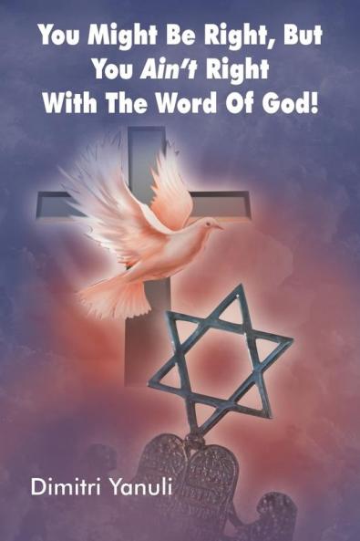 You Might Be Right But You Aint' Right with the Word of God!