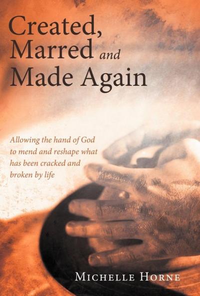 Created Marred and Made Again
