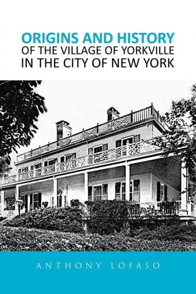 Origins and History of the Village of Yorkville in the City of New York