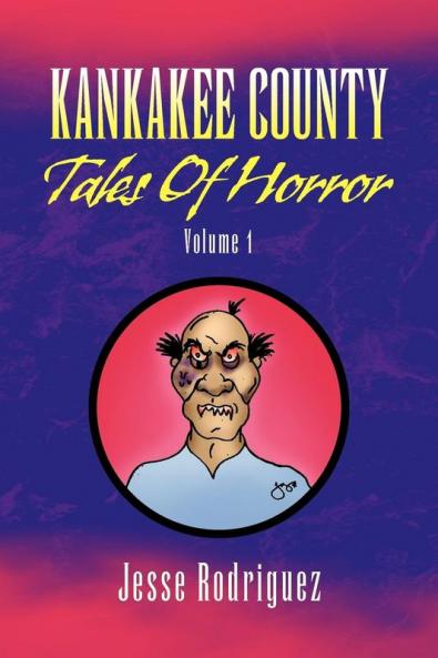 Kankakee County Tales of Horror Volume 1