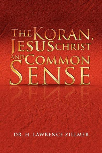 The Koran Jesus Christ and Common Sense