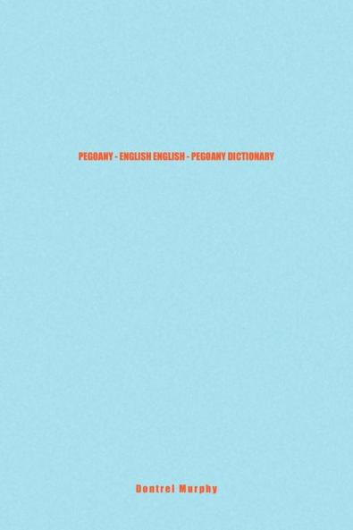 PEGOANY - ENGLISH ENGLISH - PEGOANY DICTIONARY
