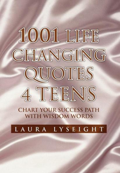 1001 Life Changing Quotes 4 TEENS