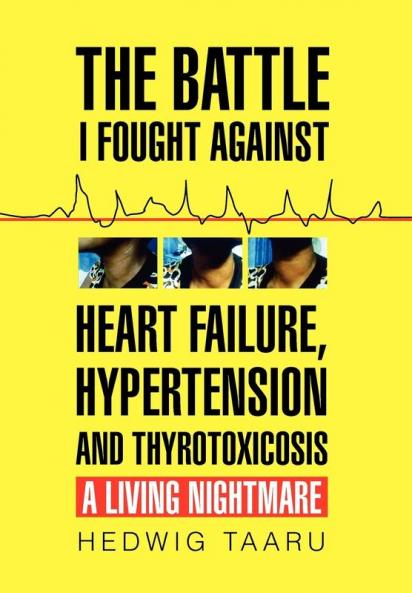 The Battle I Fought Against Heart Failure Hypertension and Thyrotoxicosis