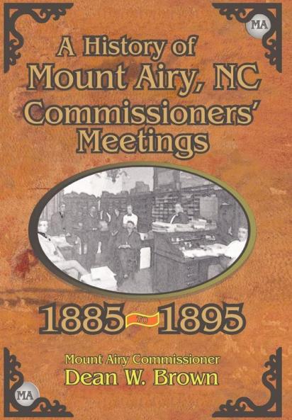 A History of the Mount Airy N. C. Commissioners' Meetings 1885-1895
