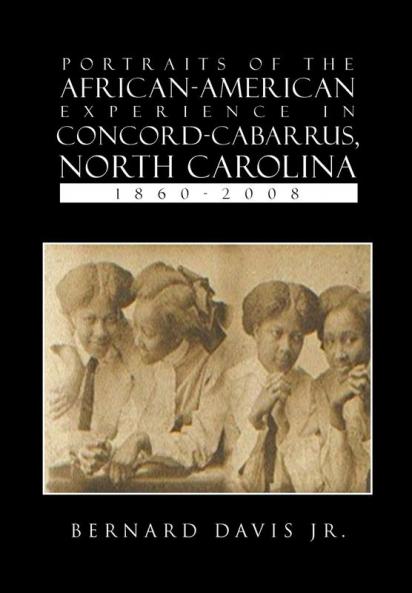 Portraits of the African-American Experience in Concord-Cabarrus North Carolina 1860-2008