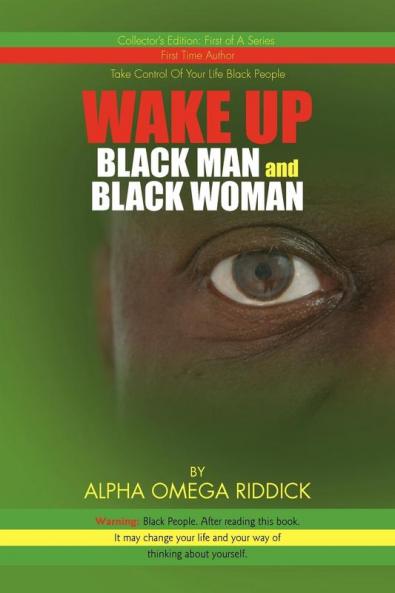 WAKE UP BLACK MAN and BLACK WOMAN