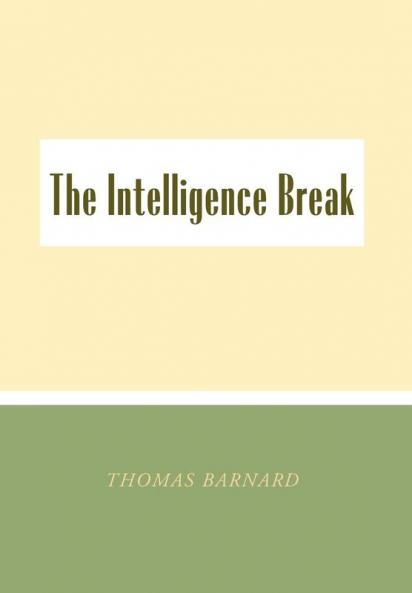 The Intelligence Break the Intelligence Break
