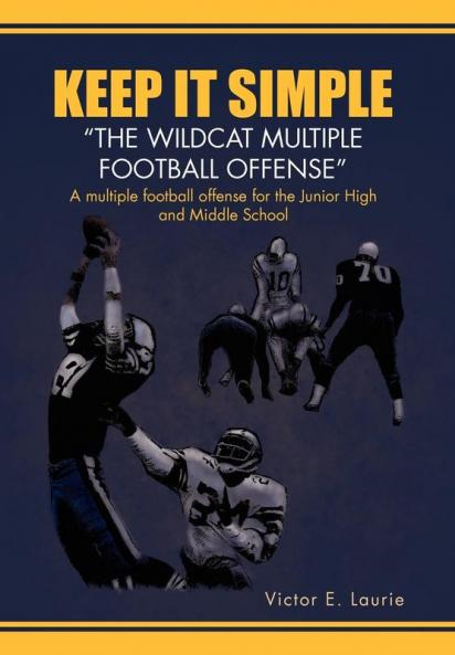Keep It Simple''The Wildcat Multiple Football Offense