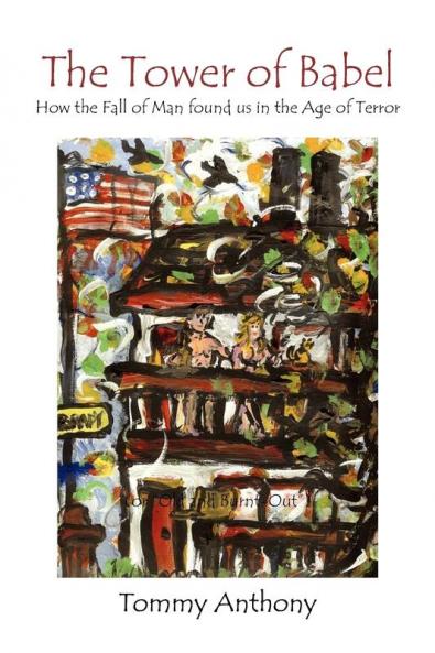 The Tower of Babel How the Fall of Man Found Us in the Age of Terror