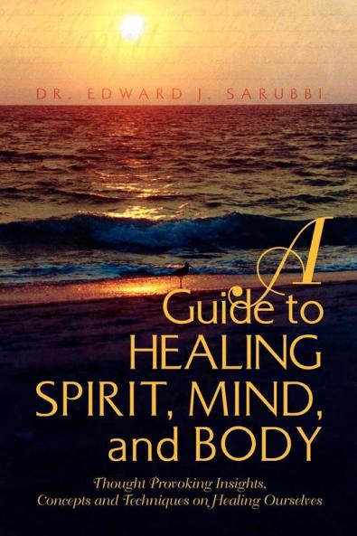 A Guide to Healing Spirit Mind and Body