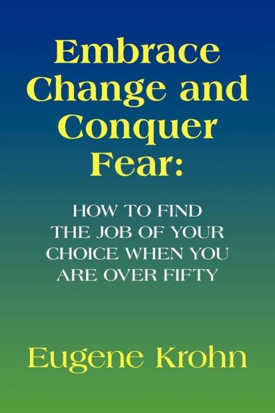 Embrace Change and Conquer Fear