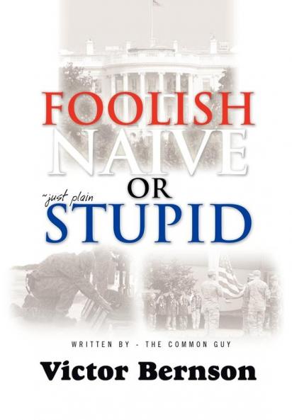 Foolish Naive or Just Plain Stupid