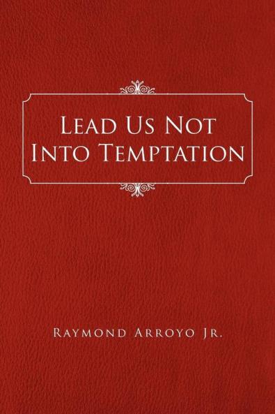 Lead Us Not Into Temptation