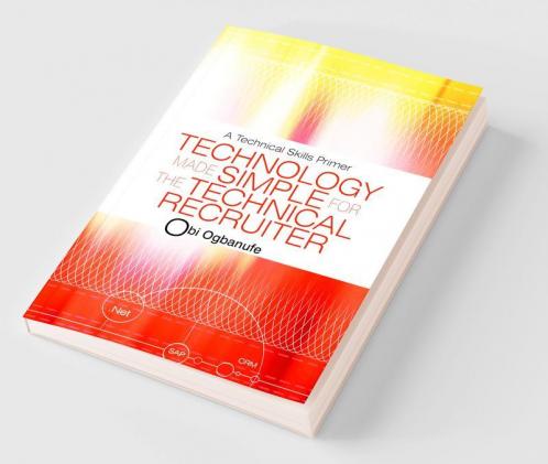 Technology Made Simple for the Technical Recruiter