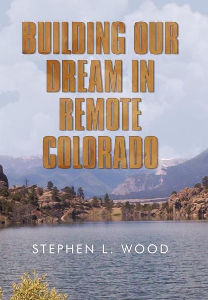 Building Our Dream in Remote Colorado