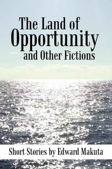 The Land of Opportunity and Other Fictions