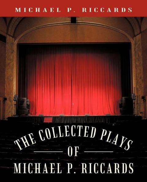 The Collected Plays of Michael P. Riccards