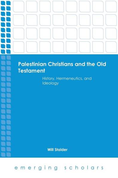 Palestinian Christians and the Old Testament History Hermeneutics and Ideology