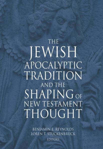 The Jewish Apocalyptic Tradition and the Shaping of the New Testament Thought