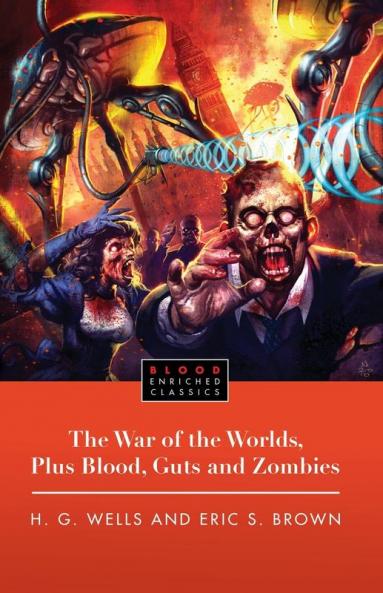 The War of the Worlds Plus Blood Guts and Zombies