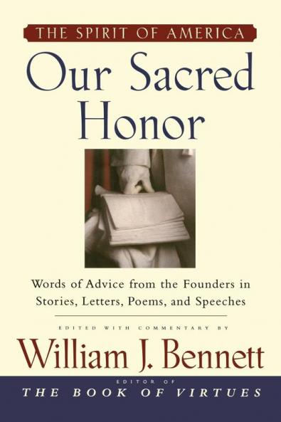 Our Sacred Honor: "The Stories Letters Songs Poems Speeches and
