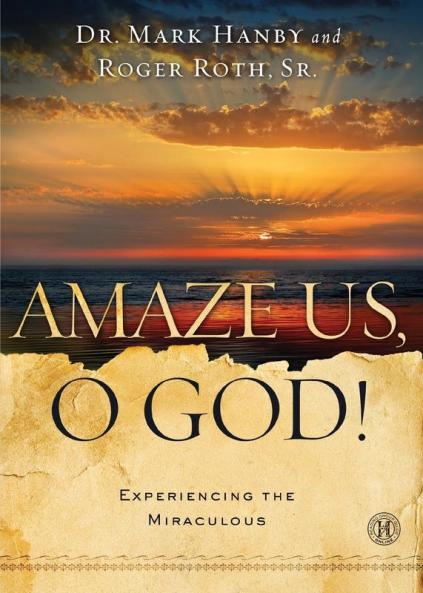 Amaze Us O God!: Experiencing the Miraculous