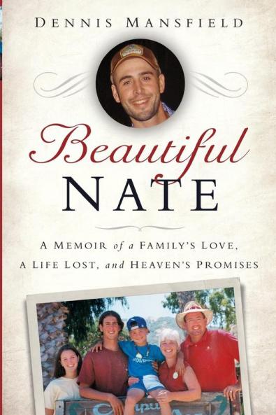 Beautiful Nate: A Memoir of a Family's Love a Life Lost and Heaven's Promises