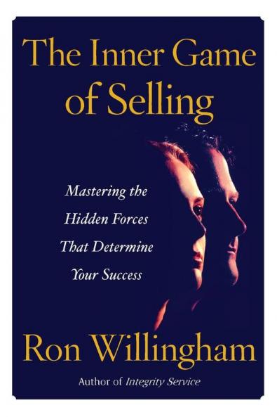 The Inner Game of Selling: Mastering the Hidden Forces that Determine Your Success
