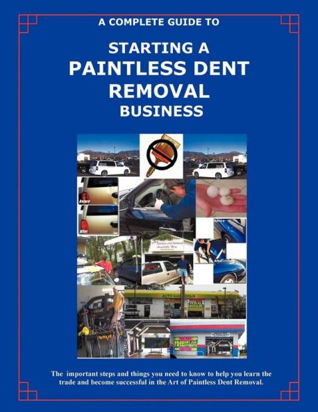 The Complete Guide Towards Starting Your Own Paintless Dent Removal Business