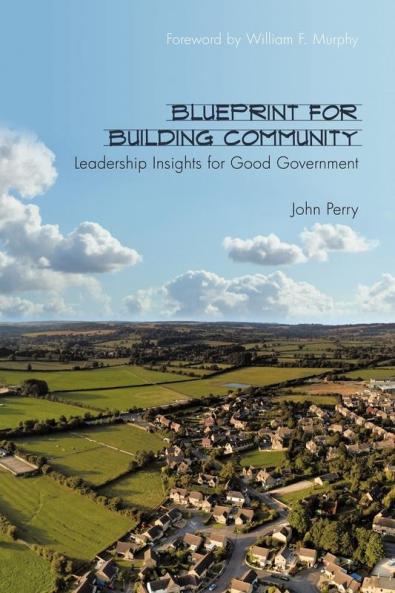 Blueprint for Building Community: Leadership Insights for Good Government